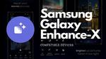 تطبيق Galaxy Enhance-X من سامسونج ينطلق رسميًا